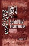 Gesammelte Schriften und Dichtungen. Band X. Über eine Opernaufführung in Leipzig. Bayreuth. Was ist deutsch? Modern. Publikum und Popularität. [etc.]