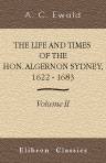 The Life and Times of the Hon. Algernon Sydney, 1622 - 1683. Volume 2