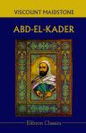 Abd-el-Kader. A Poem in Six Cantos