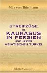 Streifzüge im Kaukasus, in Persien und in der asiatischen Türkei
