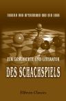Zur Geschichte und Literatur des Schachspiels. Forschungen