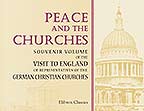 Peace and the Churches. Souvenir volume of the Visit to England of Representatives of the German Christian Churches, May 26th to June 3rd, 1908. Including the Visit to Scotland, June 3rd to 7th, 1908