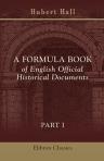 A Formula Book of English Official Historical Documents. Part 1: Diplomatic Documents, Selected and Transcribed by a Seminar of the London School of Economics. Compiled by Hubert Hall