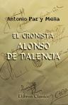 El cronista Alonso de Palencia. Su vida y sus obras; sus Décadas y las Crónicas contemporáneas; Ilustraciones de las Décadas y notas varias