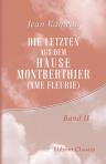 Die Letzten aus dem Hause Montberthier. (Ame Fleurie). Autorisierte Übersetzung aus dem Französischen von F. Mangold. Band 2. (Engelhorns allgemeine Romanbibliothek: Eine Auswahl der besten modernen Romane aller Völker; Jahrgang 15, Band 26)
