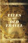 Tales of Old Travel. Re-narrated by Henry Kingsley
