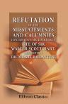 Refutation of the Misstatements and Calumnies contained in Mr. Lockhart's Life of Sir Walter Scott, Bart., respecting the Messrs. Ballantyne. By the Trustees and Son of the Late Mr. James Ballantyne