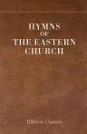 Hymns of the Eastern Church. Translated, with notes and an introduction, by the rev. J. M. Neale