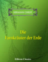 Die Farnkräuter der Erde. Beschreibende Darstellung der Geschlechter und wichtigeren Arten der Farnpflanzen mit besonderer Berücksichtigung der exotischen