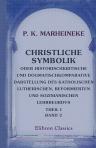 Christliche Symbolik oder historischkritische und dogmatischkomparative Darstellung des katholischen, lutherischen, reformierten und sozinianischen Lehrbegriffs. Theil 1. Das System des Katholizismus in seiner symbolischen Entwicklung. Band 2
