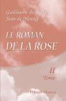 Le Roman de la Rose. Edition accompagnée d'une traduction en vers précédée d'une introduction, notices historiques et critiques; Suivie de notes et d'un glossaire par Pierre Marteau. Tome 2
