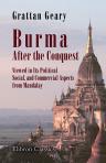 Burma, After the Conquest, Viewed in Its Political, Social, and Commercial Aspects, from Mandalay