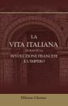 La vita italiana durante la Rivoluzione francese e l'Impero. Conferenze tenute a Firenze nel 1896 da Cesare Lombroso, Angelo Mosso, Anton Giulio Barrili, Vittorio Fiorini, Guido Pompilj, Francesco Nitti,
