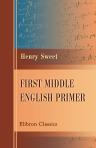 First Middle English Primer. Extracts from the Ancren Riwle and Ormulum, with Grammar, Notes, and Glossary