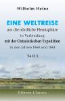 Eine Weltreise um die nördliche Hemisphäre in Verbindung mit der Ostasiatischen Expedition in den Jahren 1860 und 1861. Teil 1