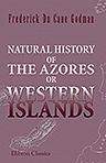 Natural History of the Azores, or Western Islands