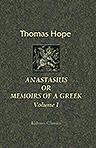 Anastasius, or Memoirs of a Greek; Written at the Close of the Eighteenth Century. Volume 1
