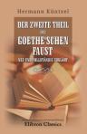 Der zweite Theil des goethe'schen Faust neu und vollständig erklärt