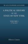 A Political History of the State of New York. Volume 1: 1774-1832