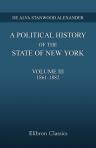 A Political History of the State of New York. Volume 3: 1861-1882