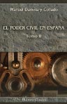 El poder civil en España. Memoria premiada por la Real academia de ciencias morales y políticas en el concurso ordinario de 1883. Tomo 2