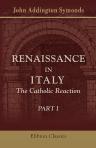 Renaissance in Italy. The Catholic Reaction. In Two Parts. Part 1