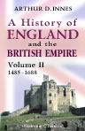 A History of England and the British Empire. In Four Volumes. Volume 2. 1485 - 1688