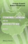 Stonewall Jackson and the American Civil War. In Two Volumes. With an Introduction by Field-marshal Wolseley.Volume 2