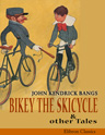 Bikey the Skicycle & Other Tales of Jimmieboy. Illustrated by Peter Newell