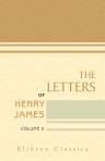 The Letters of Henry James. In Two Volumes. Selected and Edited by Percy Lubbock. Volume 2