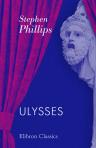 Ulysses. A Drama in a Prologue & Three acts