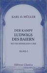 Der Kampf Ludwigs des Baiern mit der römischen Curie. Ein Beitrag zur Kirchlichen Geschichte des 14. Jahrhunderts. Band I. Ludwig der Baier und Johann XXII