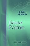 Indian Poetry. Containing 'The Indian Song of Songs', from the Sanskrit of the Gîta Govinda of Jayadeva; Two Books from 'The Iliad of India' (Mahábhárata); 'Proverbial Wisdom' from the shlokas of the Hitopadesa and Other Oriental Poems.(Trübner's Oriental