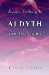 Aldyth; or, "Let the End Try the Man"