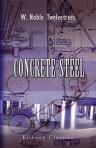 Concrete-Steel. A Treatise on the Theory and Practice of Reinforced Concrete Construction