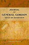 Journal du général Gordon. Siège de Khartoum. Préface par A. Egmont Hake avec notes et documents inédit