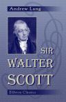 Sir Walter Scott. Series: Literary Lives. Edited by W. Robertson Nicoll