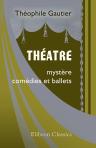 Théâtre. Mystère, comédies et ballets