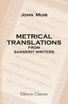 Metrical Translations from Sanskrit Writers. With an Introduction, Many Prose Versions, and Parallel Passages from Classical Authors