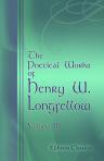 The Poetical Works of Henry W. Longfellow. Volume 3