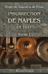 Insurrection de Naples en 1647. Étude historique. Ouvrage traduit de l'espagnol et précédé d'une introduction par le baron Léon d'Hervey de Saint-Denys. Tome 1