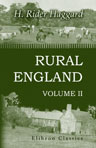 Rural England. Being an Account of Agricultural and Social Researches Carried Out in the Years 1901 & 1902. Volume 2