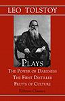 Plays: The Power of Darkness; The First Distiller; Fruits of Culture. Translated by Louise and Aylmer Maude. With an Annotated List of Tolstoy's Works