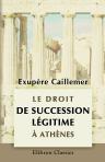 Le droit de succession légitime à Athènes. (Études sur les antiquités juridiques d'Athènes)