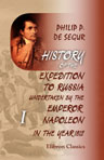 History of the Expedition to Russia, Undertaken by the Emperor Napoleon, in the Year 1812. In Two Volumes. Volume 1. Book 1 - 7