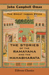 The Great Indian Epics: the Stories of the Ramayana and the Mahabharata. With Notes, Appendices, and Illustrations