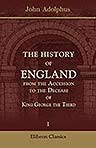 The History of England, from the Accession to the Decease of King George the Third. In Seven Volumes. Volume 1
