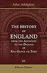 The History of England, from the Accession to the Decease of King George the Third. In Seven Volumes. Volume 3