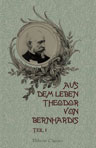 Aus dem Leben Theodor von Bernhardis. Teil 1. Jugenderinnerungen
