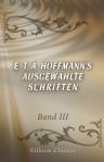 E. T. A. Hoffmann's ausgewählte Schriften. Band III. Die Serapionsbrüder. Dritter Teil